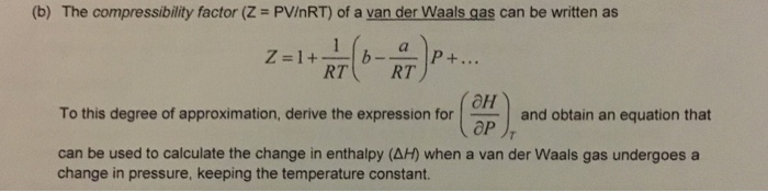 Solved (b) The compressibility factor (Z - PV/nRT) of a van | Chegg.com