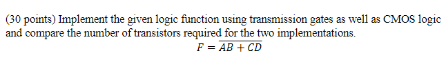 Solved (30 points) Implement the given logic function using | Chegg.com