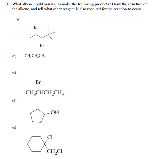 Solved 3. What Alkene Could You Use To Make The Following | Chegg.com