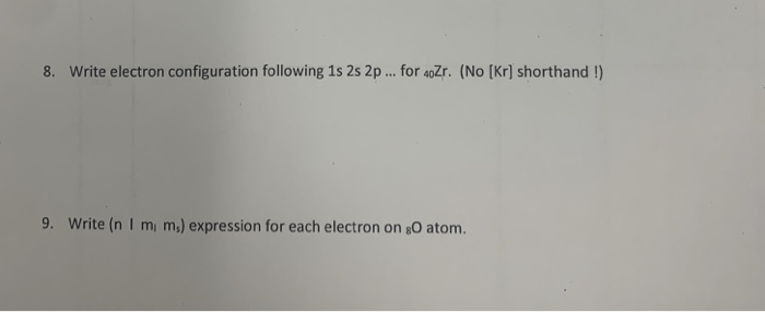 Solved 8. Write electron configuration following 1s 2s 2p | Chegg.com