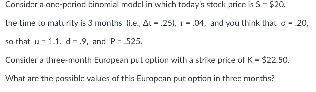 Solved Consider a one-period binomial model in which today's | Chegg.com