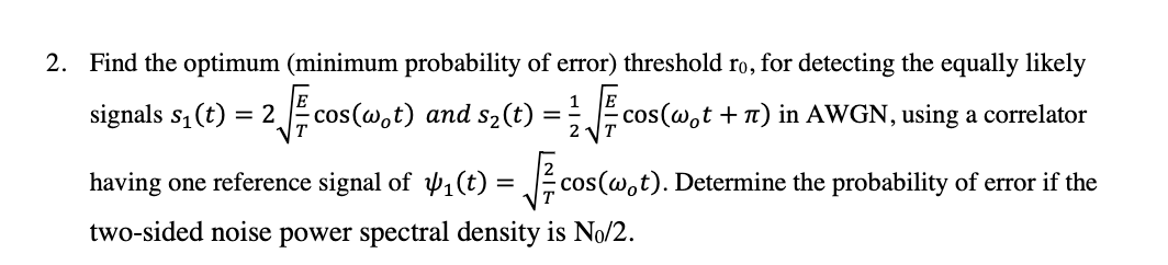 Solved 2. Find the optimum (minimum probability of error) | Chegg.com