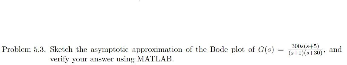 Solved Problem 5.3. Sketch the asymptotic approximation of | Chegg.com