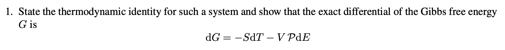 Solved State the thermodynamic identity for such a system | Chegg.com