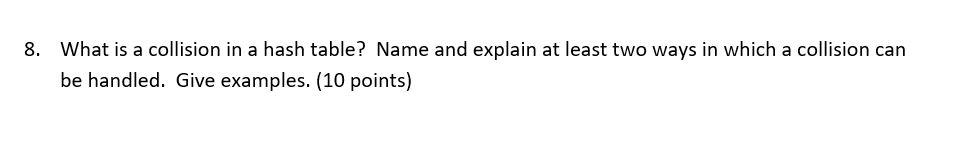 solved-8-what-is-a-collision-in-a-hash-table-name-and-chegg