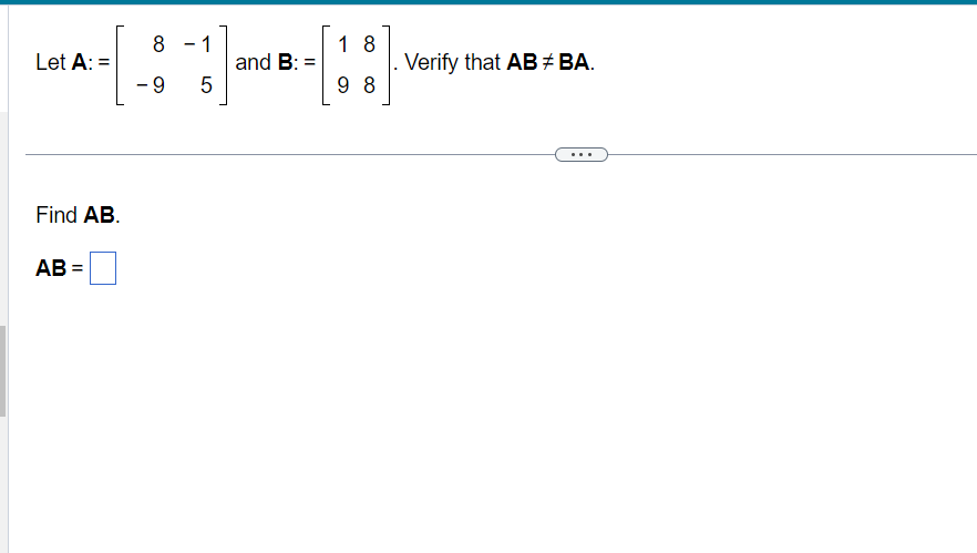 Solved Let A:=[8−9−15] And B:=[1988]. Verify That AB =BA. | Chegg.com