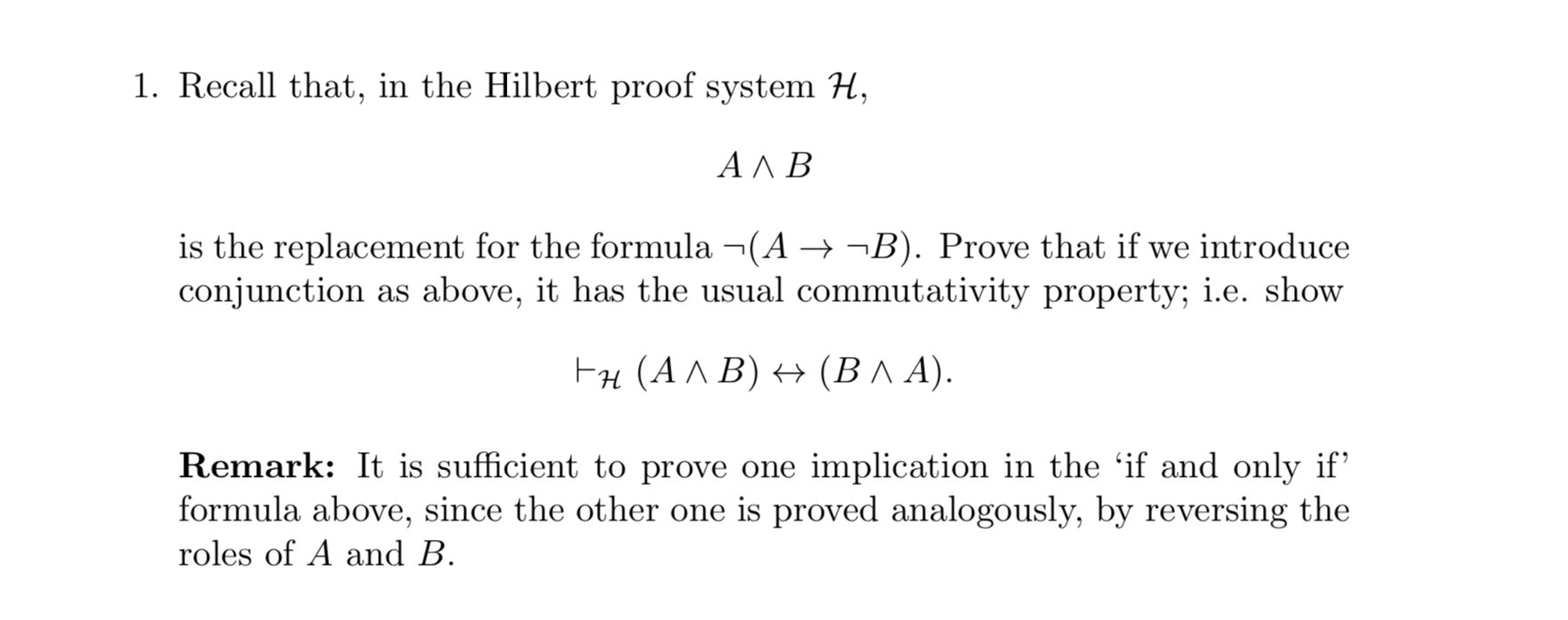 Solved 1. Recall that, in the Hilbert proof system H, A∧B is