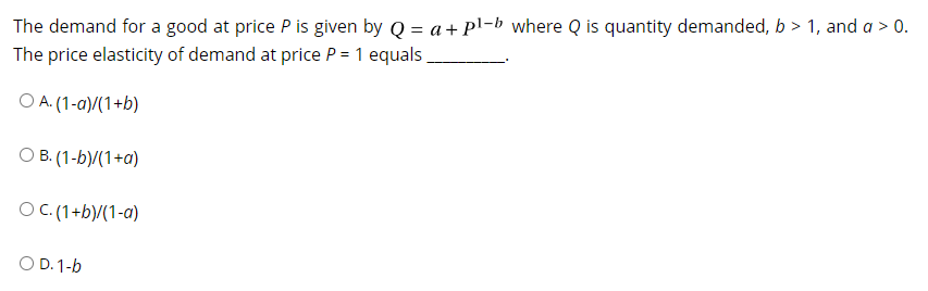 Solved The demand for a good at price P is given by Q=a+P1−b | Chegg.com