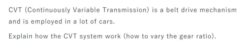 Solved CVT (Continuously Variable Transmission) is a belt | Chegg.com