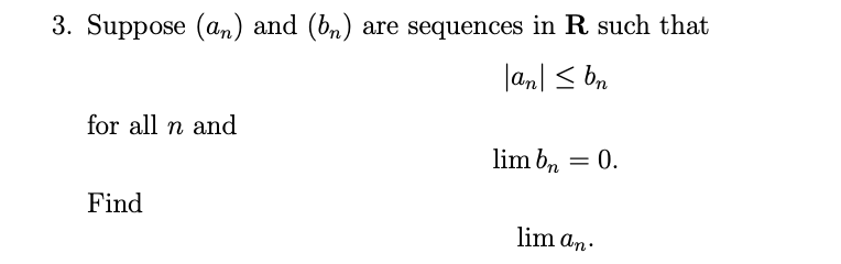 Solved 3 Suppose An And Bn Are Sequences In R Such That Chegg Solved 3 Suppose An And Bn Are Sequences In R Such That Chegg