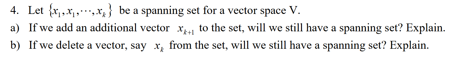Solved 4. Let {x1,x1,⋯,xk} be a spanning set for a vector | Chegg.com