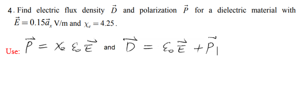 Solved 4. Find electric flux density Ő and polarization 7 | Chegg.com