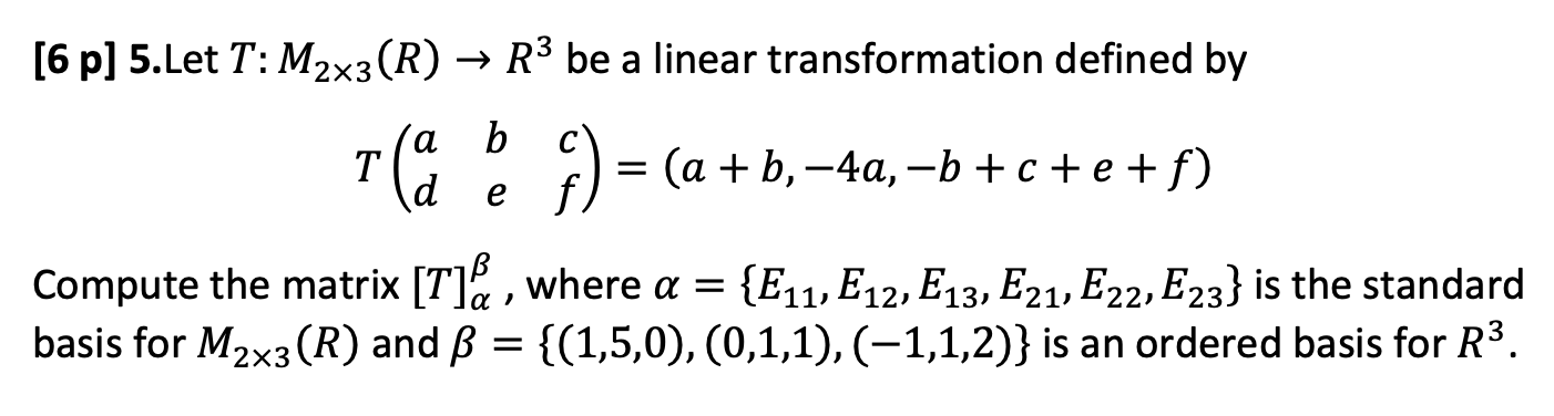 Solved B 6 P 5 Let T M2x3 R R3 Be A Linear Transfor Chegg Com