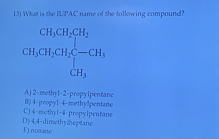 Solved 13) What is the IUPAC name of the following compound? | Chegg.com