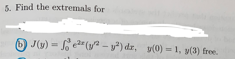 Solved 5. Find the extremals for b) J(y) = Sºe24(y^2 – 142) | Chegg.com