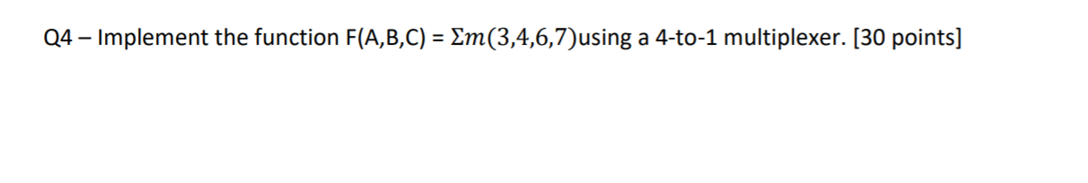 Solved Q4 – Implement the function F(A,B,C) = | Chegg.com