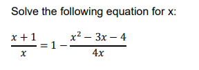 Solved Solve the following equation for x : xx+1=1−4xx2−3x−4 | Chegg.com