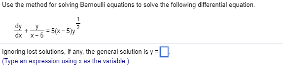 Solved Use the method for solving Bernoulli equations to | Chegg.com