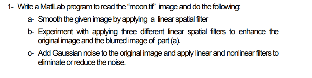 Solved 1- Write a Matlab program to read the “moon.tif image | Chegg.com