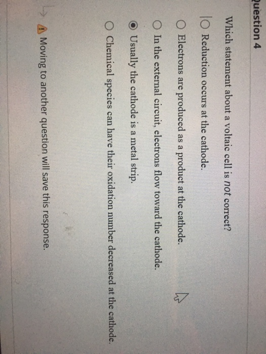 Solved Uestion4 Which Statement About A Voltaic Cell Is Not Chegg