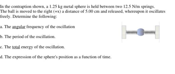 Solved In the contraption shown, a 1.25 kg metal sphere is | Chegg.com