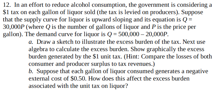 Solved 12. In an effort to reduce alcohol consumption, the | Chegg.com