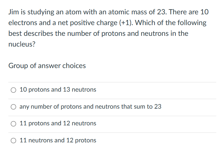 Solved Jim is studying an atom with an atomic mass of 23 . | Chegg.com