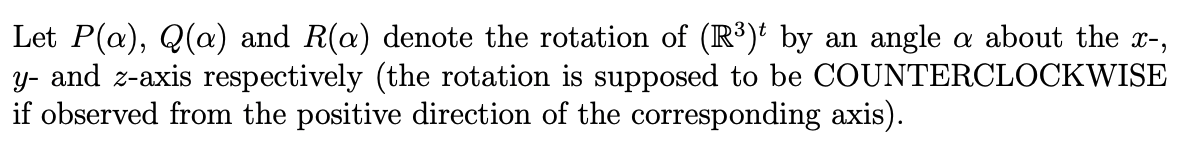 Solved Let P(a), Q(a) and R(a) denote the rotation of (R3)t | Chegg.com