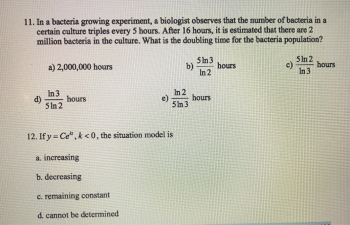 Solved 11. In A Bacteria Growing Experiment, A Biologist | Chegg.com
