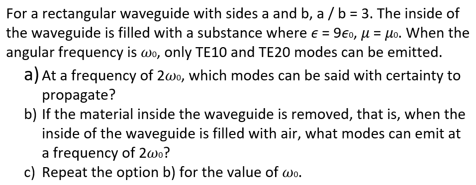 Solved For a rectangular waveguide with sides a and b, a / b | Chegg.com