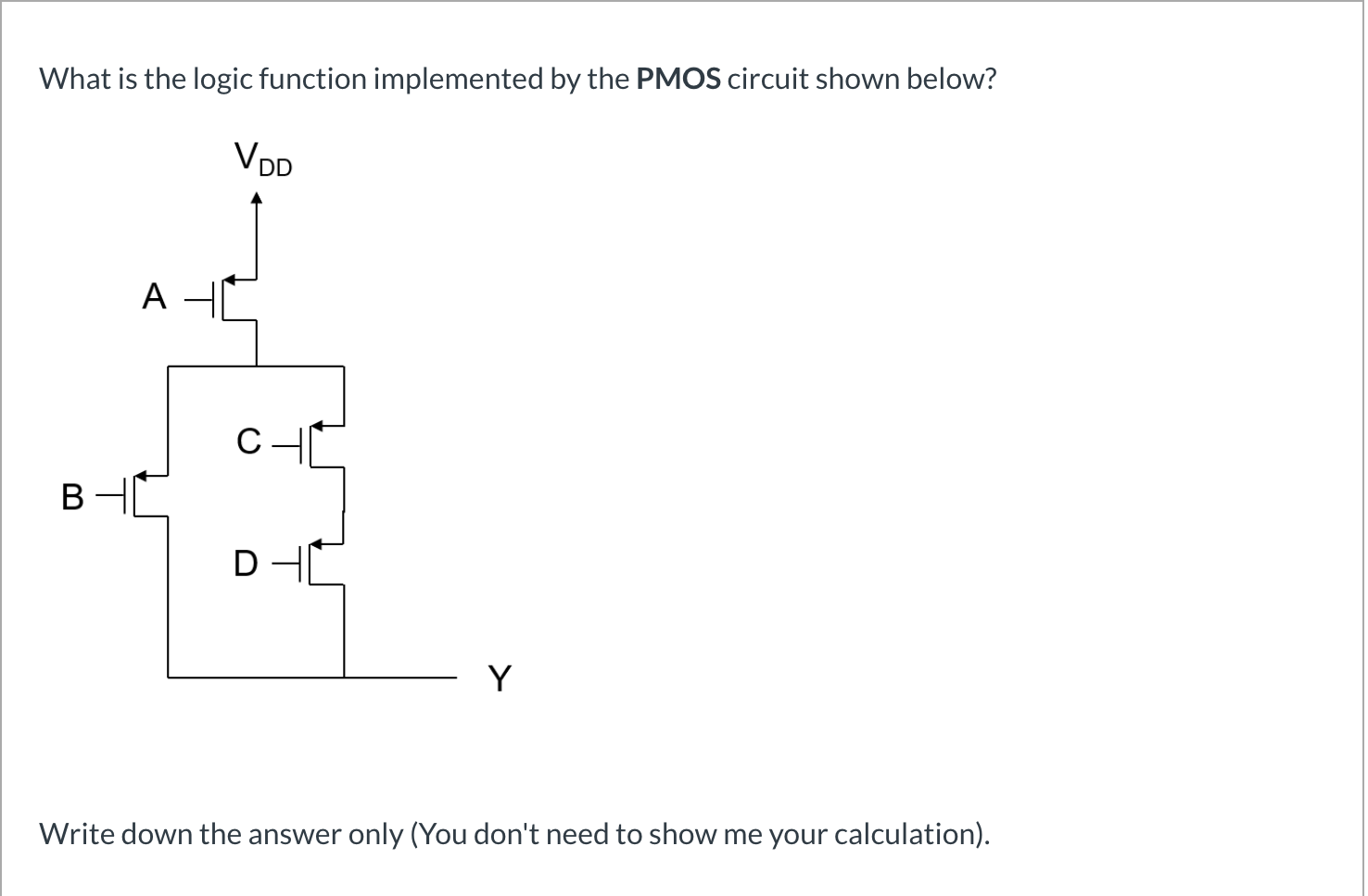 Solved What is the logic function implemented by the PMOS | Chegg.com