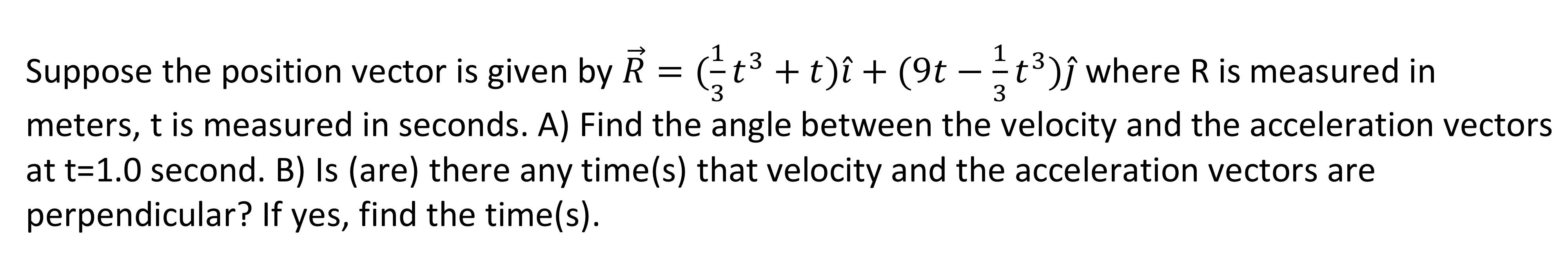 Solved Suppose the position vector is given by | Chegg.com