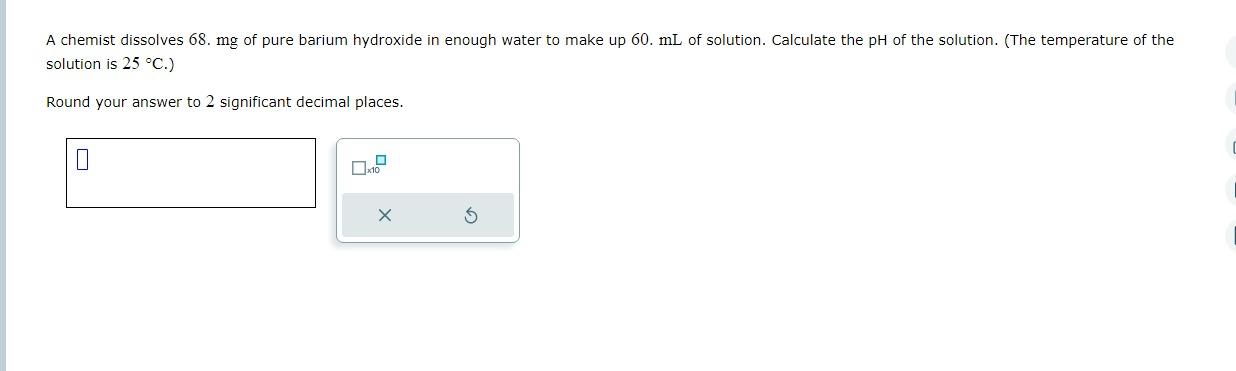 Solved A chemist dissolves 68.mg of pure barium hydroxide in | Chegg.com