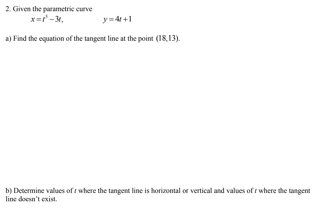 Solved 2 Given The Parametric Curve X T3−3t Y 4t 1 A Find