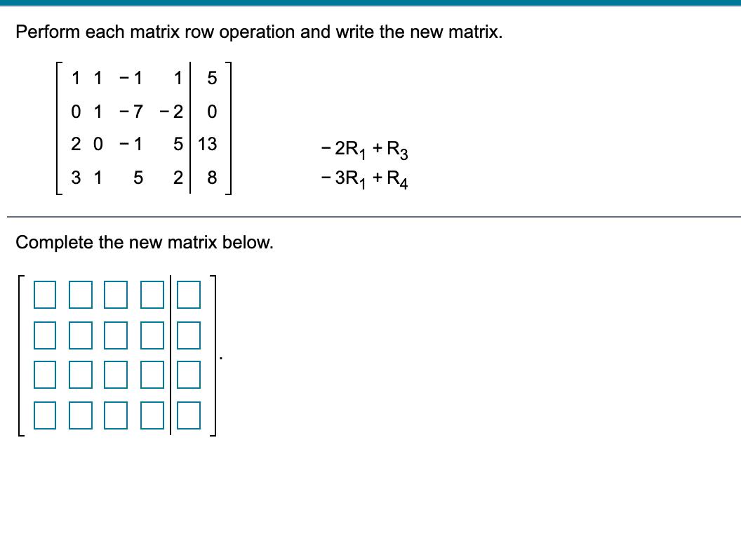 Solved Perform each matrix row operation and write the new Chegg