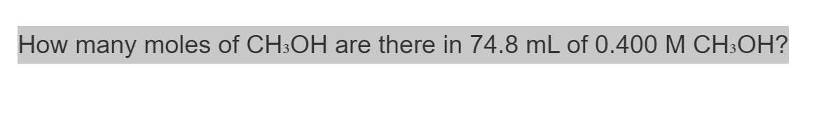 Solved How many moles of CH3OH ﻿are there in 74.8mL ﻿of | Chegg.com