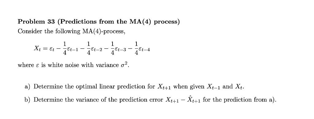 Solved Problem 33 (Predictions from the MA (4) process) | Chegg.com