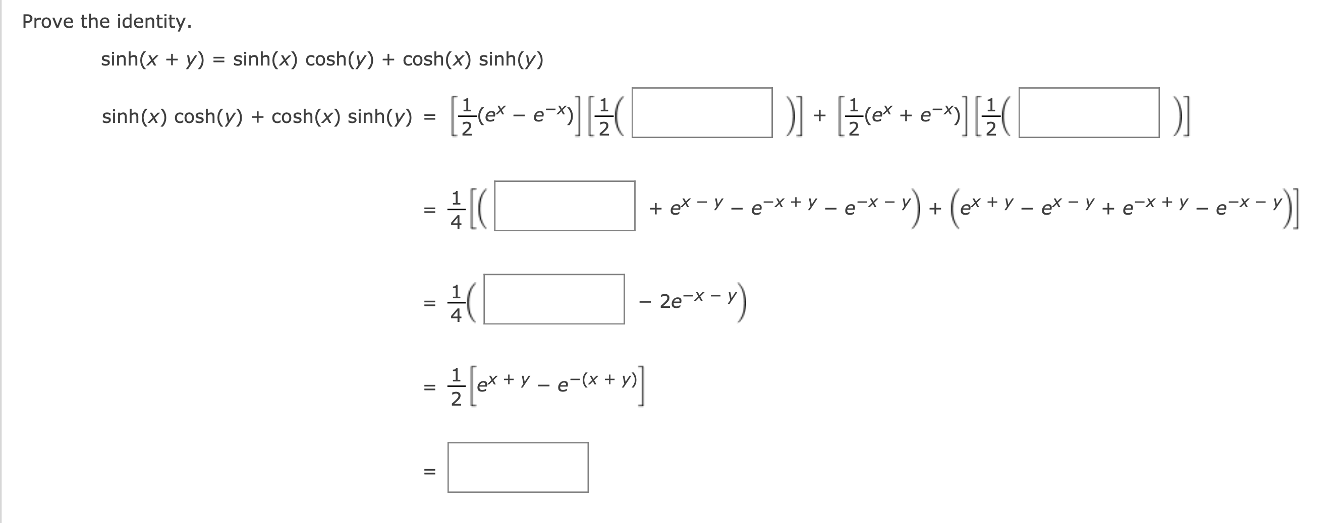 Prove the identity. \[ \begin{array}{l} \sinh (x+y)=\sinh (x) \cosh (y)+\cosh (x) \sinh (y) \\ \begin{aligned} \sinh (x) \cos