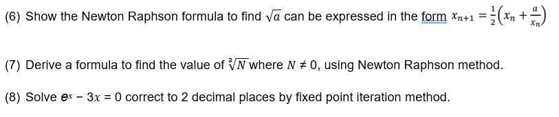 Solved (6) Show the Newton Raphson formula to find a can be | Chegg.com