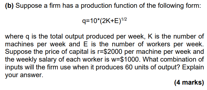 Solved (b) Suppose a firm has a production function of the | Chegg.com