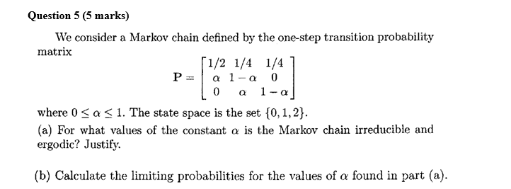 Solved Question 5 (5 marks) We consider a Markov chain | Chegg.com