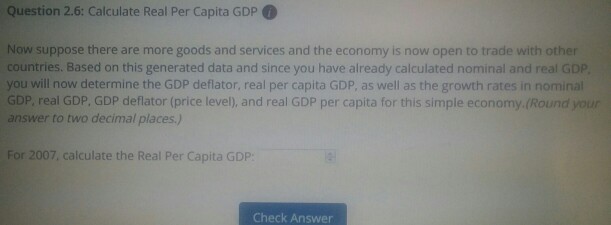Solved Question 2.6: Calculate Real Per Capita GDP Now | Chegg.com