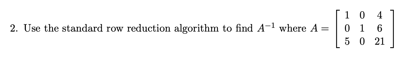 solved-2-use-the-standard-row-reduction-algorithm-to-find-chegg