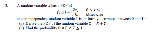 Solved 3. A random variable X has a PDF of fX(x)={2x,0,0≤x≤1 | Chegg.com