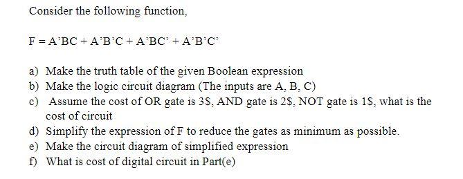Solved Consider the following function, F = A BC + A'B'C + | Chegg.com