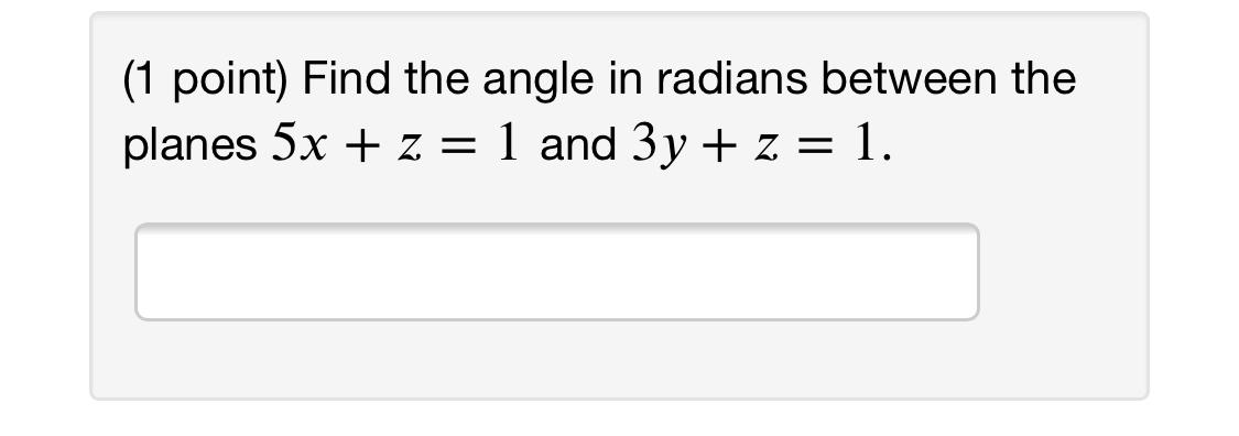 Solved (1 Point) Find The Angle In Radians Between The | Chegg.com