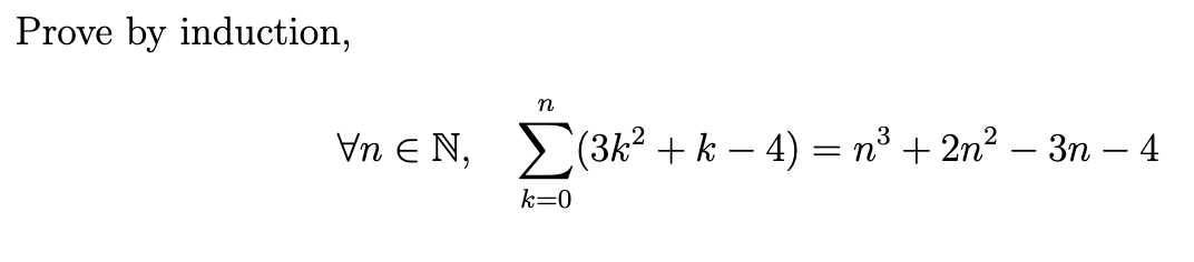 Solved Prove by induction, ∀n∈N,∑k=0n(3k2+k−4)=n3+2n2−3n−4 | Chegg.com