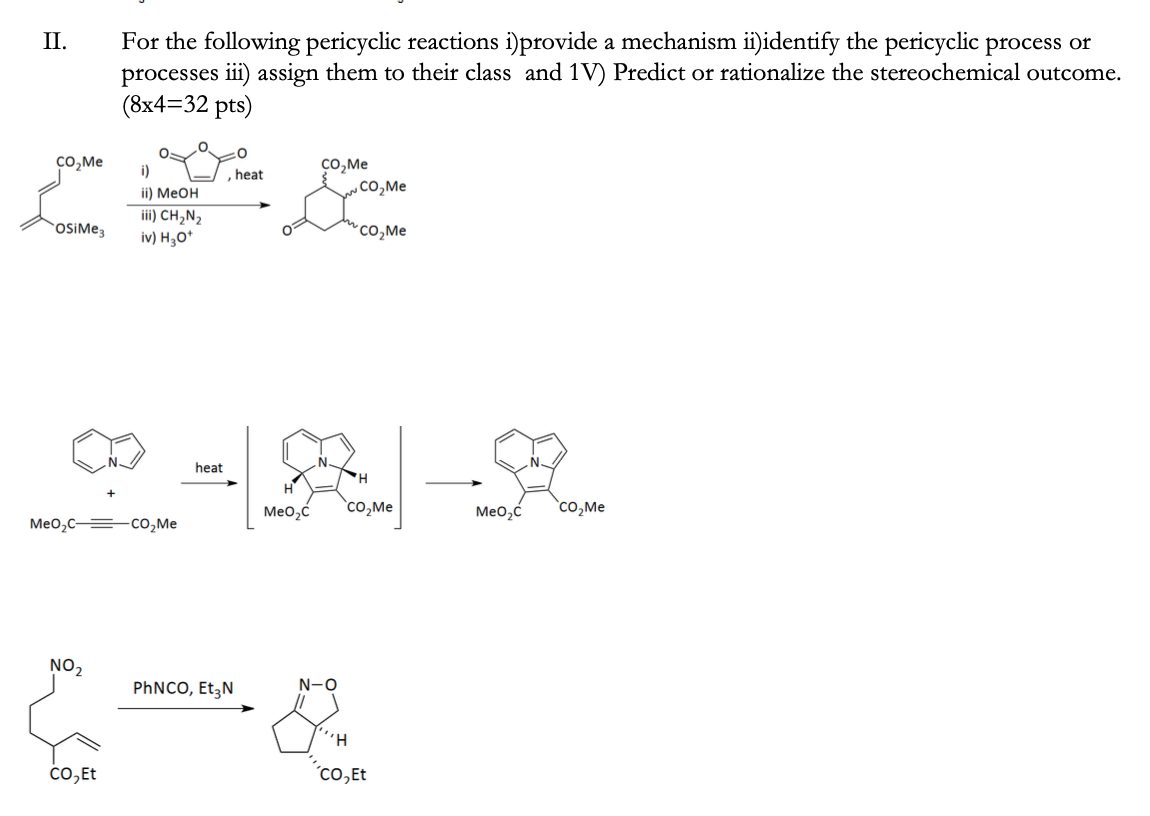 Solved II. For the following pericyclic reactions i)provide