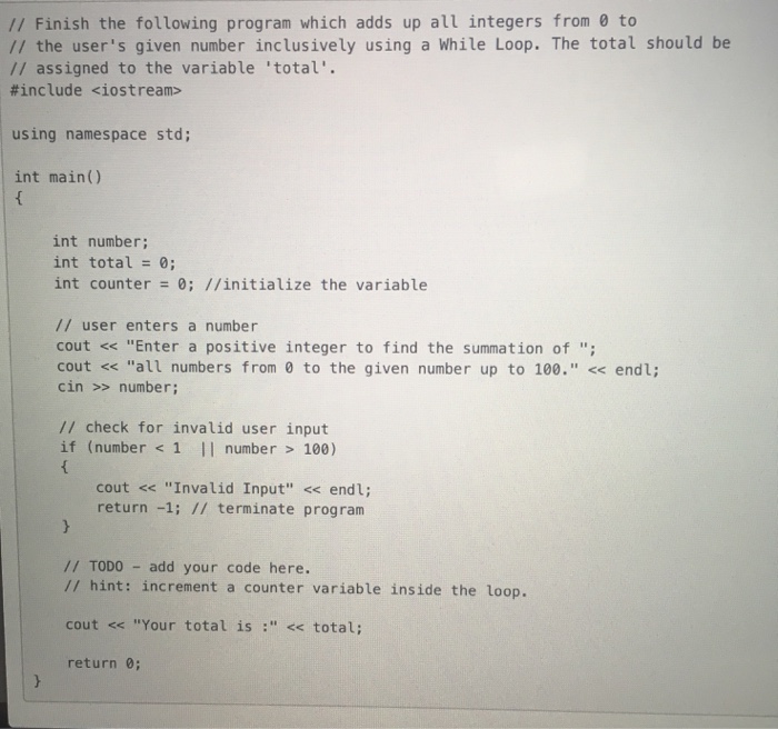 Solved // Finish the following program which adds up all | Chegg.com