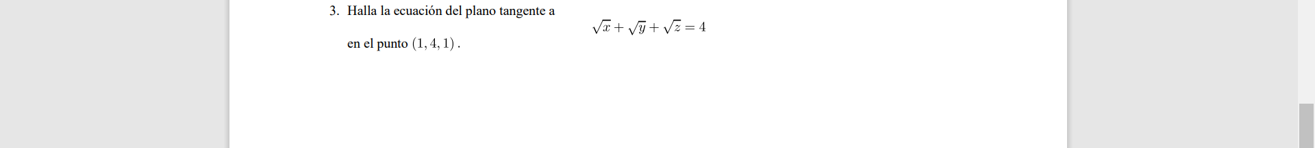 3. Halla la ecuación del plano tangente a Væ+ V7+ V2 = 4 en el punto (1,4,1).